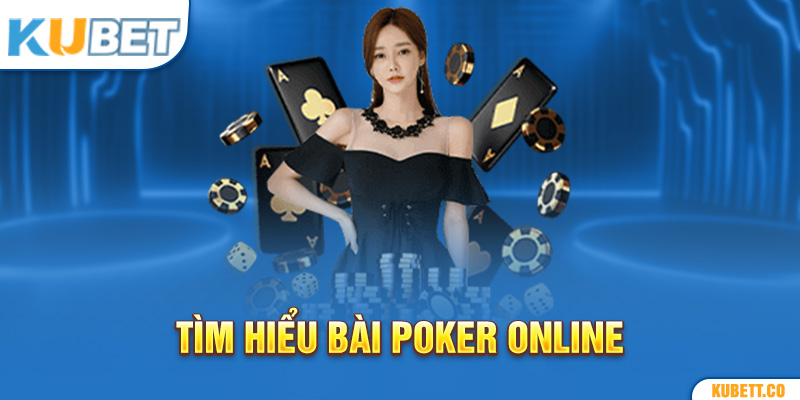 Tìm hiểu bài Poker online
