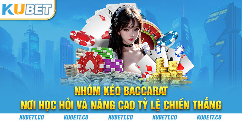 Nhóm Kéo Baccarat - Nơi Học Hỏi Và Nâng Cao Tỷ Lệ Chiến Thắng