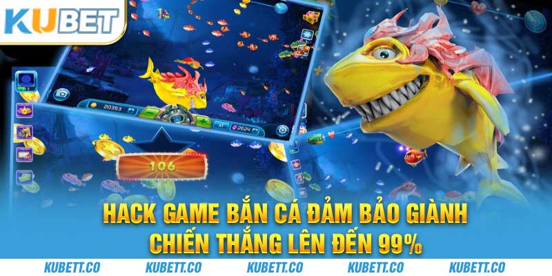 Hack Game Bắn Cá Đảm Bảo Giành Chiến Thắng Lên Đến 99%